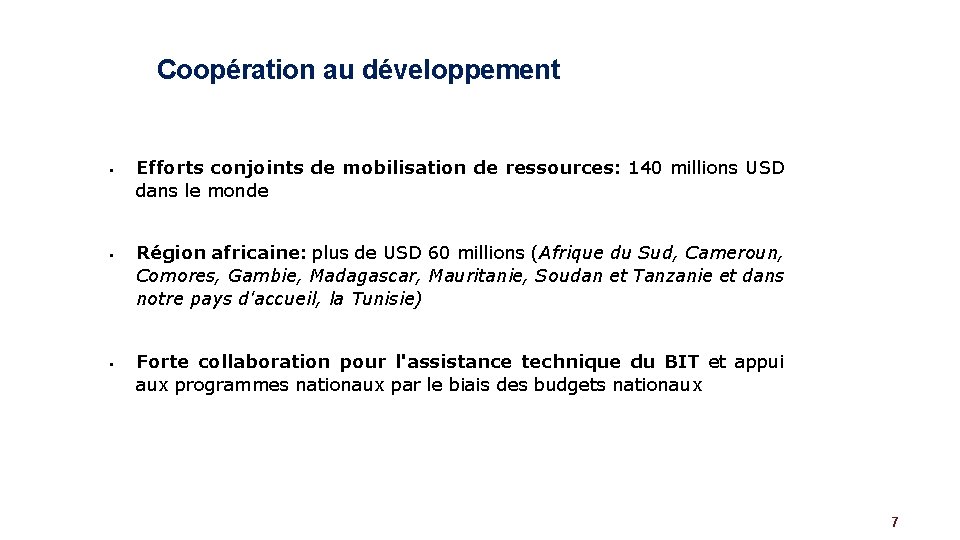 Coopération au développement § § § Efforts conjoints de mobilisation de ressources: 140 millions