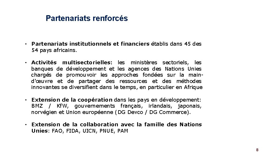 Partenariats renforcés • Partenariats institutionnels et financiers établis dans 45 des 54 pays africains.