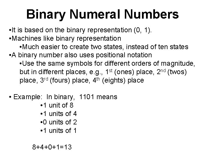 Binary Numeral Numbers • It is based on the binary representation (0, 1). •