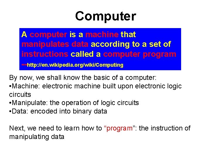 Computer A computer is a machine that manipulates data according to a set of