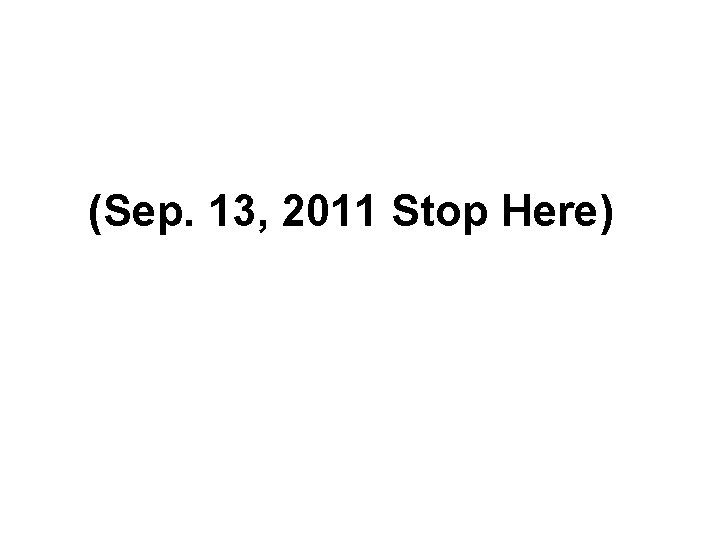 (Sep. 13, 2011 Stop Here) 