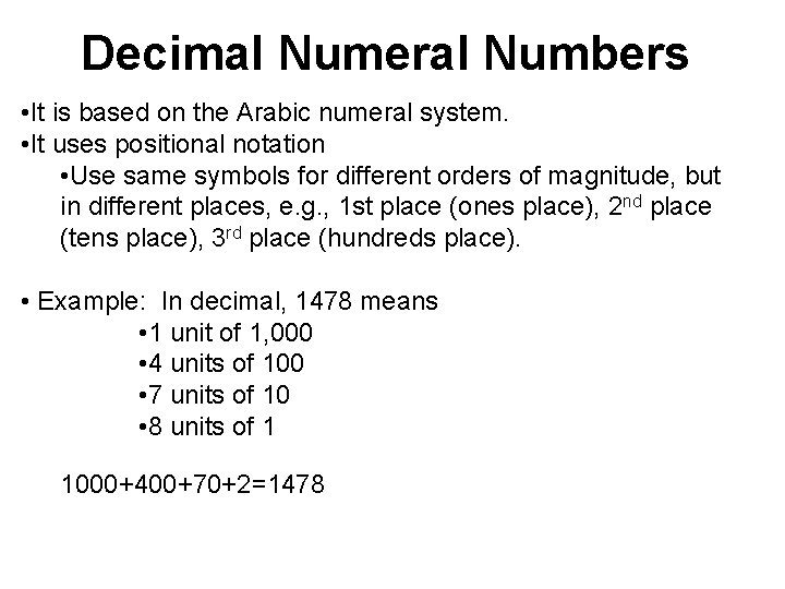 Decimal Numeral Numbers • It is based on the Arabic numeral system. • It