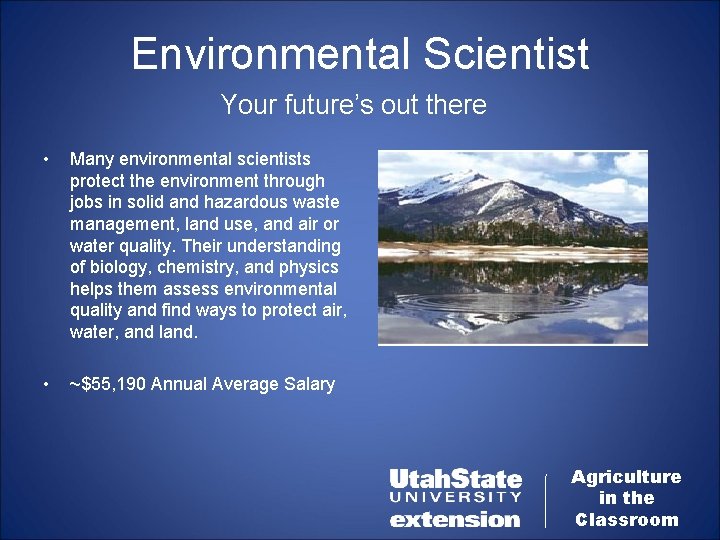 Environmental Scientist Your future’s out there • Many environmental scientists protect the environment through