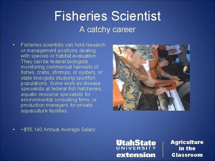 Fisheries Scientist A catchy career • Fisheries scientists can hold research or management positions