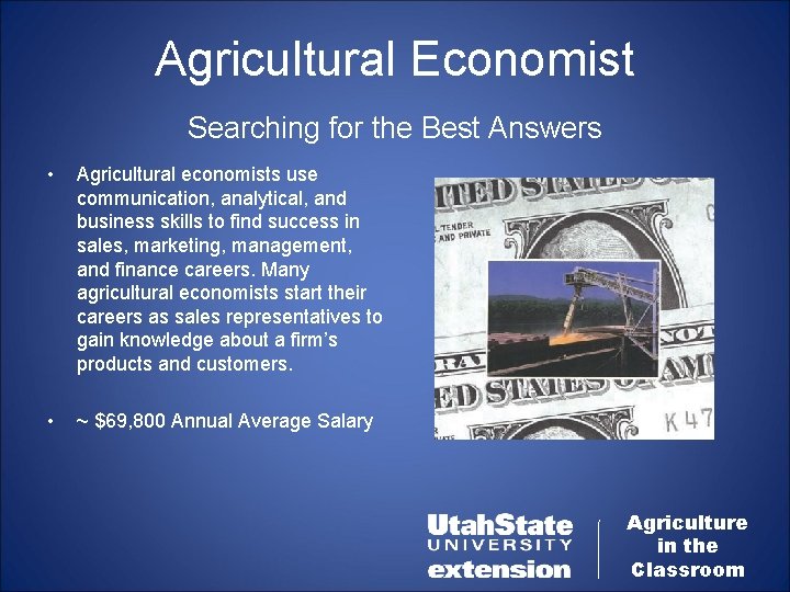 Agricultural Economist Searching for the Best Answers • Agricultural economists use communication, analytical, and