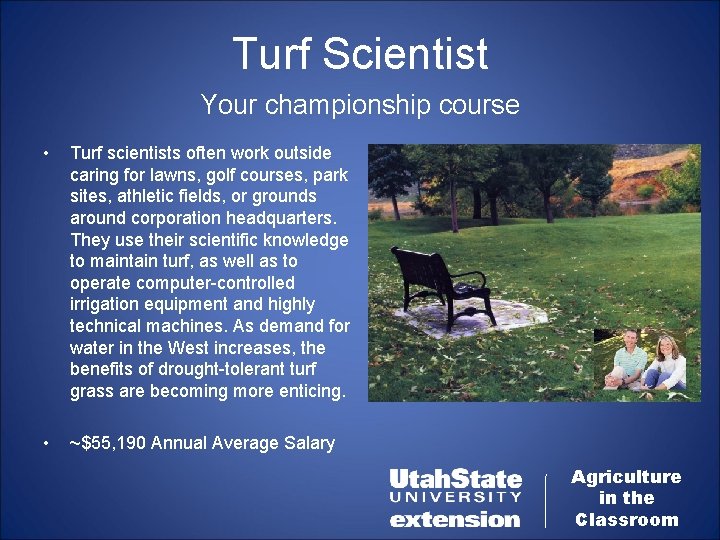 Turf Scientist Your championship course • Turf scientists often work outside caring for lawns,