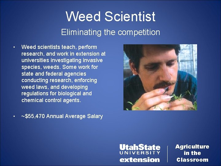 Weed Scientist Eliminating the competition • Weed scientists teach, perform research, and work in