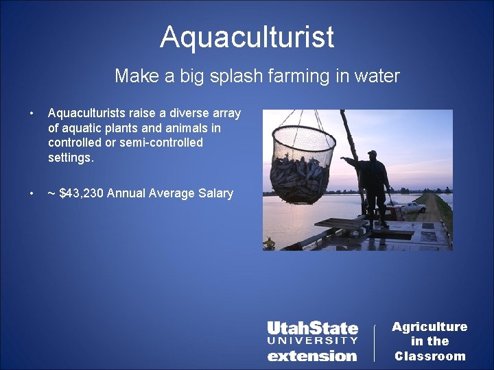 Aquaculturist Make a big splash farming in water • Aquaculturists raise a diverse array
