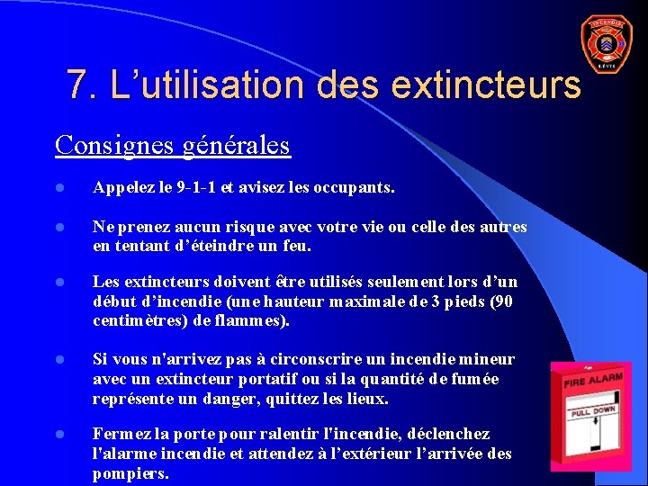 7. L’utilisation des extincteurs Consignes générales l Appelez le 9 -1 -1 et avisez