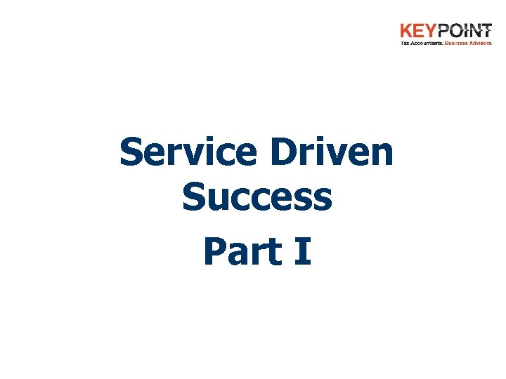 Service Driven Success Part I 