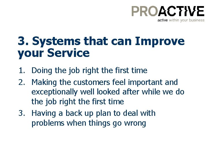 3. Systems that can Improve your Service 1. Doing the job right the first