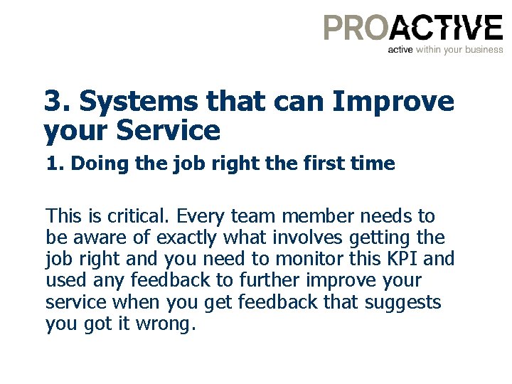 3. Systems that can Improve your Service 1. Doing the job right the first