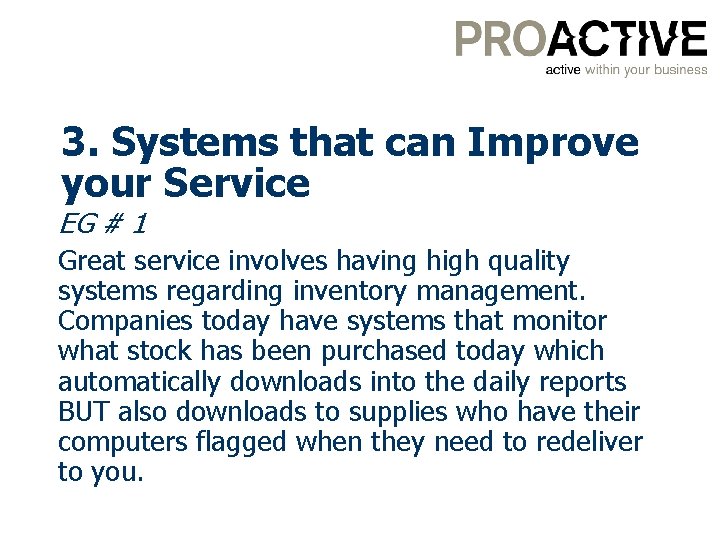 3. Systems that can Improve your Service EG # 1 Great service involves having