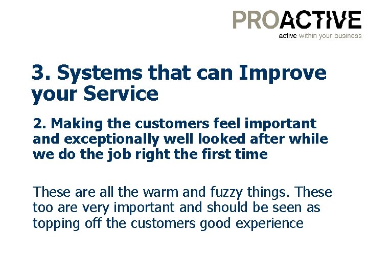 3. Systems that can Improve your Service 2. Making the customers feel important and