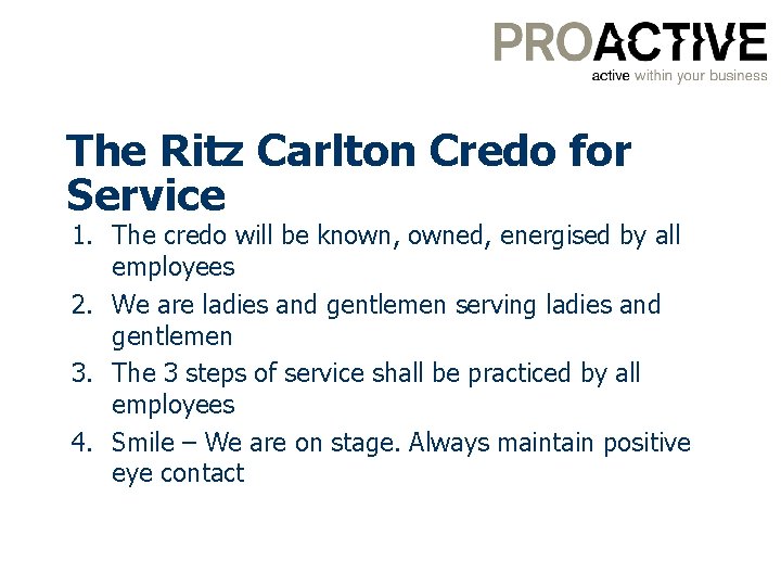 The Ritz Carlton Credo for Service 1. The credo will be known, owned, energised