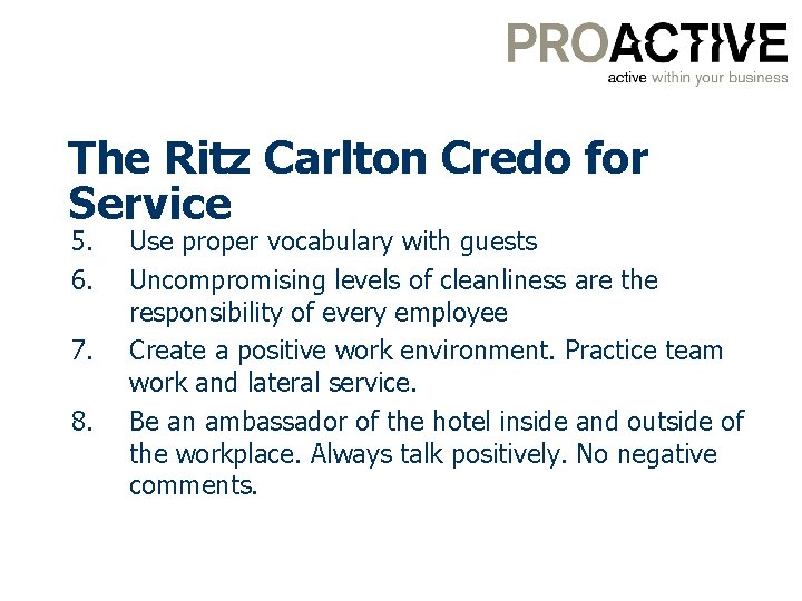 The Ritz Carlton Credo for Service 5. 6. 7. 8. Use proper vocabulary with