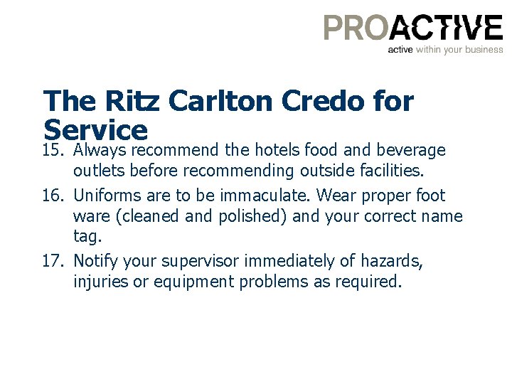 The Ritz Carlton Credo for Service 15. Always recommend the hotels food and beverage