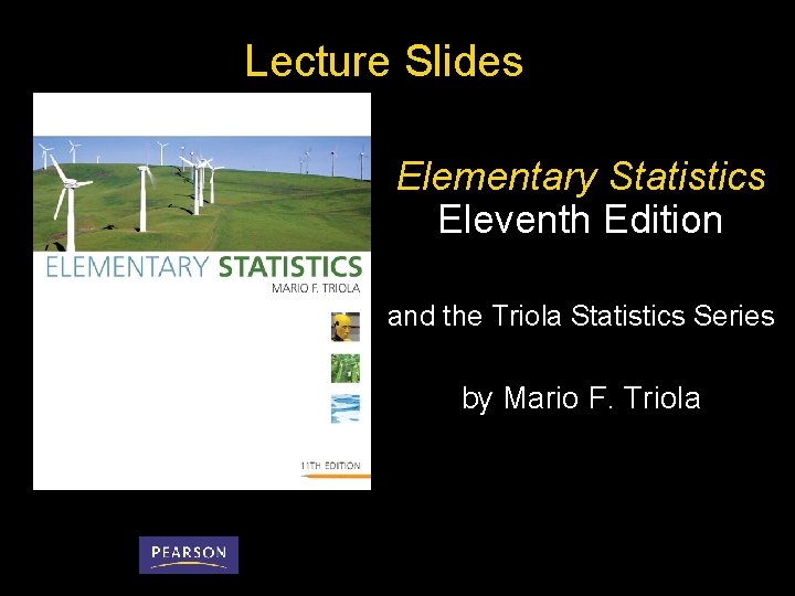 Lecture Slides Elementary Statistics Eleventh Edition and the Triola Statistics Series by Mario F.