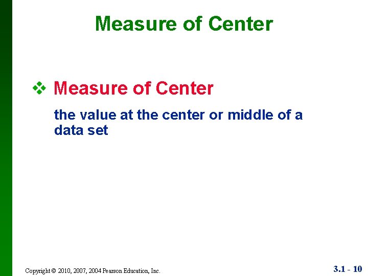 Measure of Center v Measure of Center the value at the center or middle