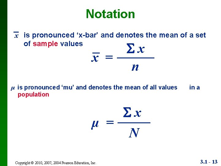 Notation x is pronounced ‘x-bar’ and denotes the mean of a set of sample