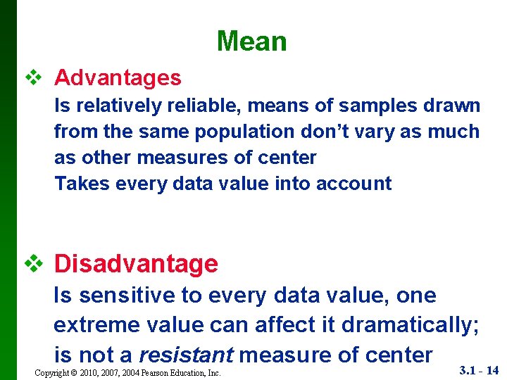 Mean v Advantages Is relatively reliable, means of samples drawn from the same population