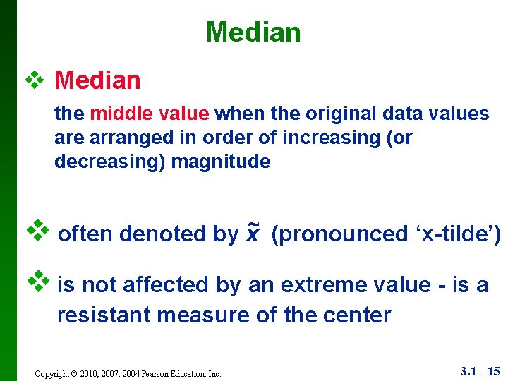 Median v Median the middle value when the original data values are arranged in