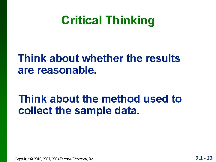 Critical Thinking Think about whether the results are reasonable. Think about the method used