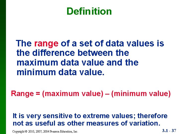 Definition The range of a set of data values is the difference between the