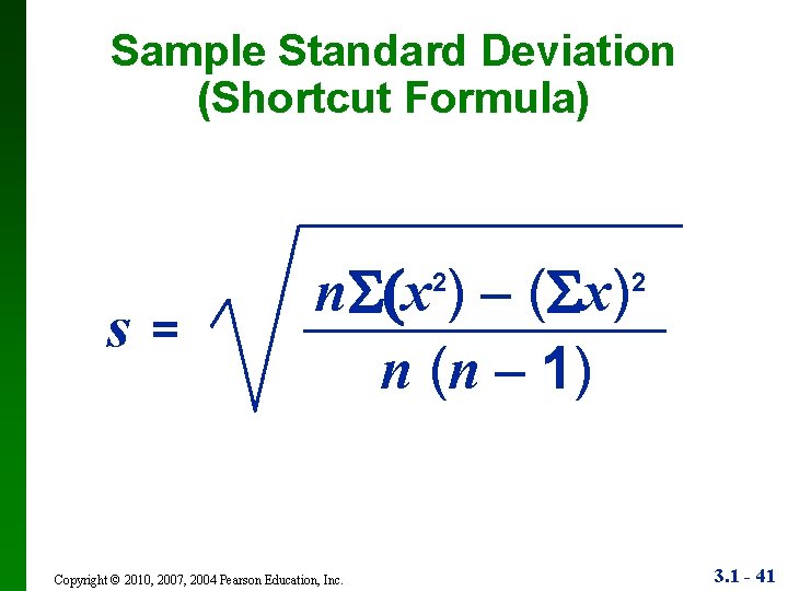 Sample Standard Deviation (Shortcut Formula) s= n (x ) – ( x) n (n
