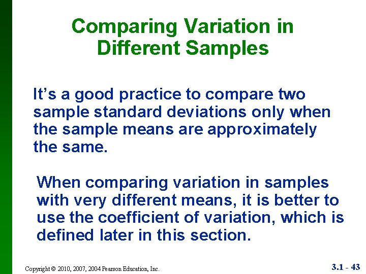Comparing Variation in Different Samples It’s a good practice to compare two sample standard