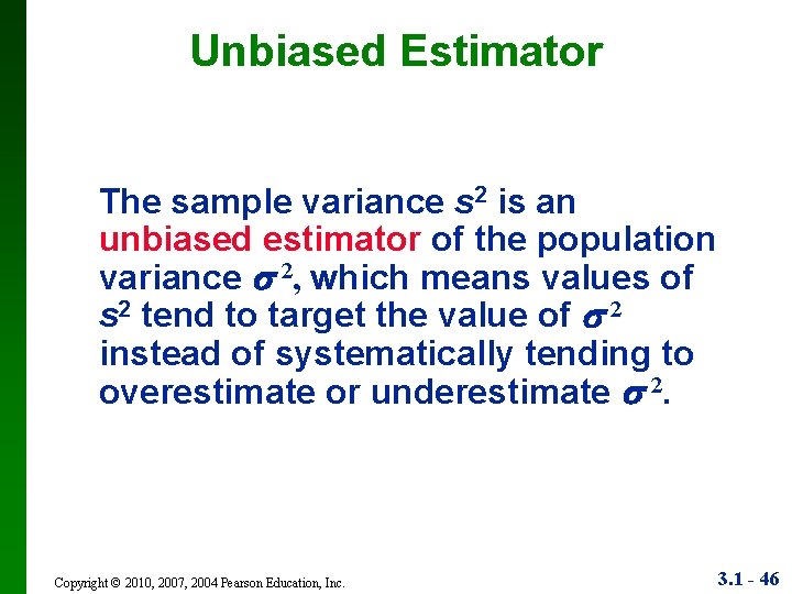 Unbiased Estimator The sample variance s 2 is an unbiased estimator of the population