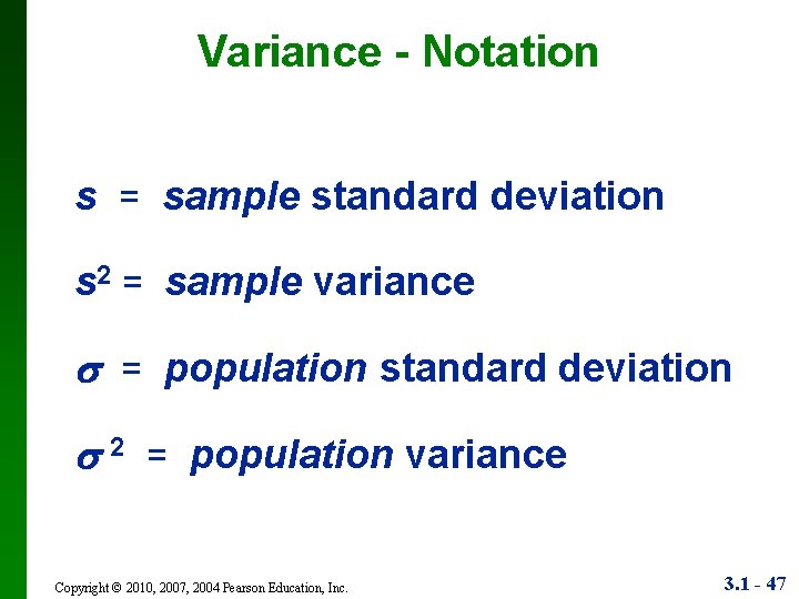 Variance - Notation s = sample standard deviation s 2 = sample variance =
