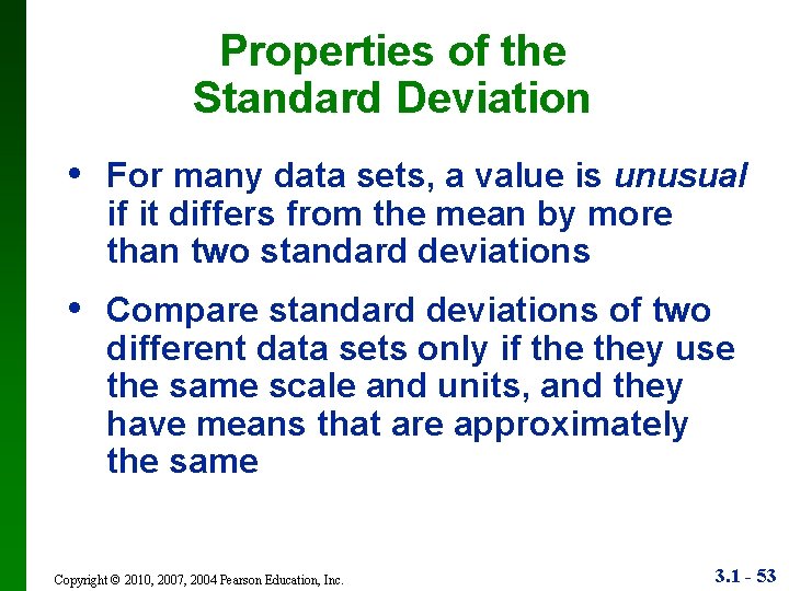 Properties of the Standard Deviation • For many data sets, a value is unusual