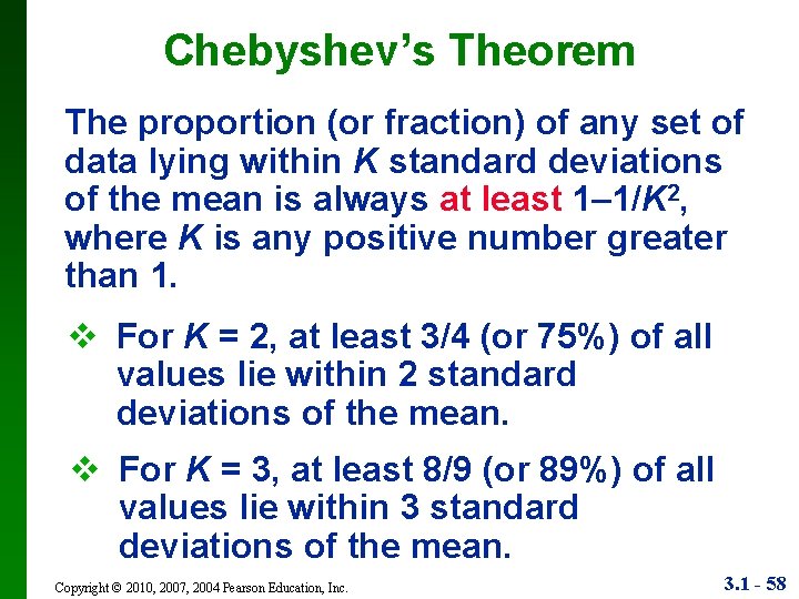 Chebyshev’s Theorem The proportion (or fraction) of any set of data lying within K