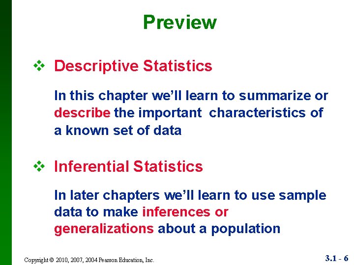 Preview v Descriptive Statistics In this chapter we’ll learn to summarize or describe the