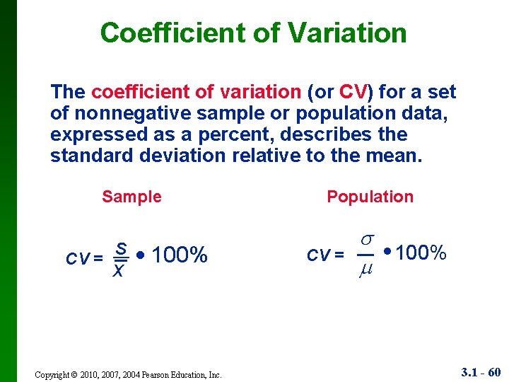 Coefficient of Variation The coefficient of variation (or CV) for a set of nonnegative