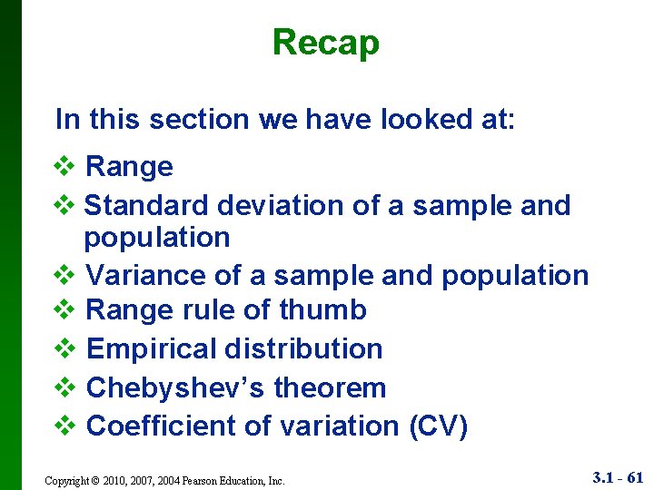 Recap In this section we have looked at: v Range v Standard deviation of