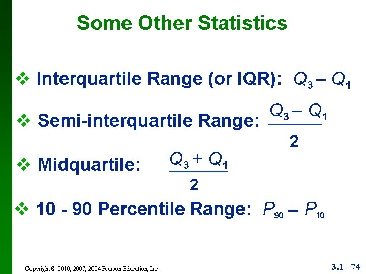 Some Other Statistics v Interquartile Range (or IQR): Q 3 – Q 1 v