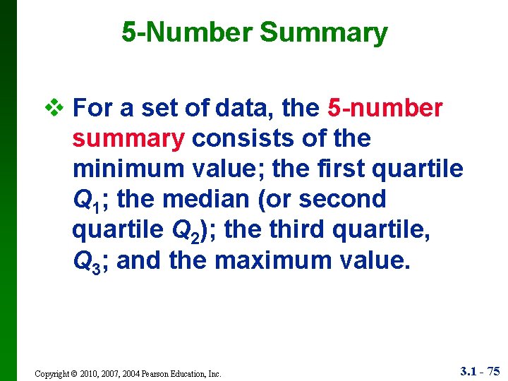 5 -Number Summary v For a set of data, the 5 -number summary consists