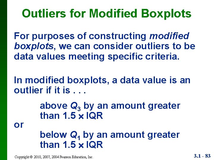 Outliers for Modified Boxplots For purposes of constructing modified boxplots, we can consider outliers