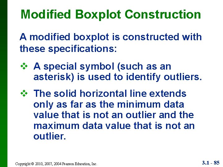 Modified Boxplot Construction A modified boxplot is constructed with these specifications: v A special