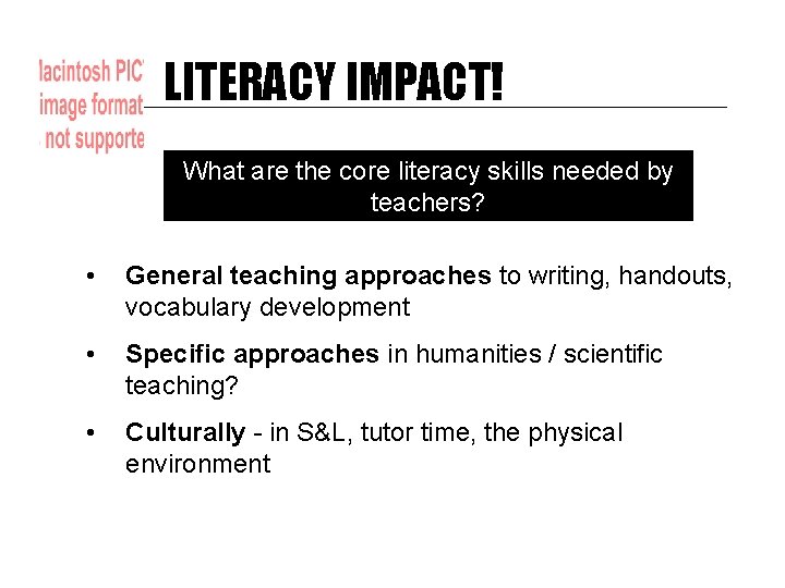 LITERACY IMPACT! What are the core literacy skills needed by teachers? • General teaching