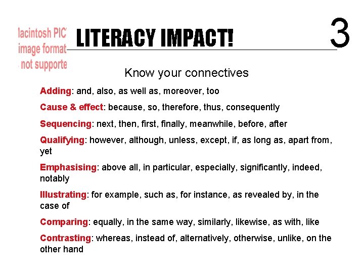 LITERACY IMPACT! 3 Know your connectives Adding: and, also, as well as, moreover, too