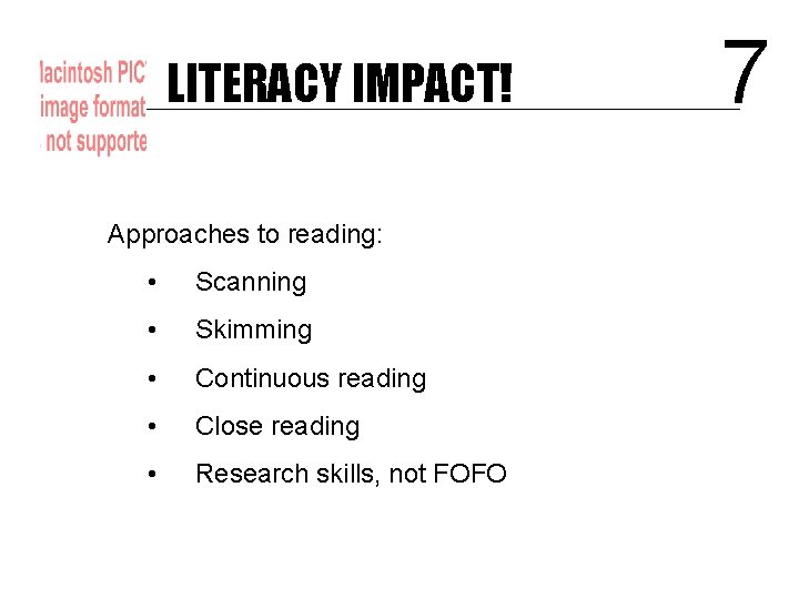 LITERACY IMPACT! Approaches to reading: • Scanning • Skimming • Continuous reading • Close