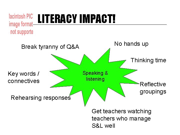 LITERACY IMPACT! No hands up Break tyranny of Q&A Thinking time Key words /