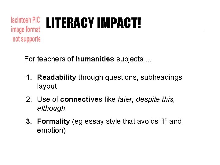 LITERACY IMPACT! For teachers of humanities subjects … 1. Readability through questions, subheadings, layout