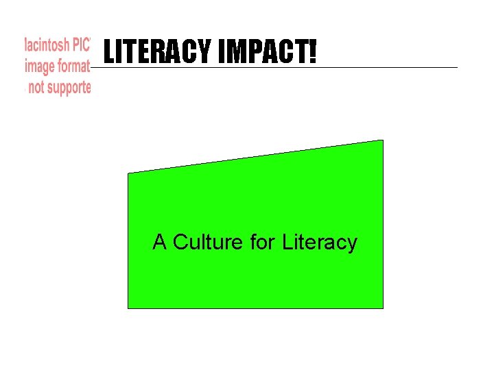 LITERACY IMPACT! A Culture for Literacy 