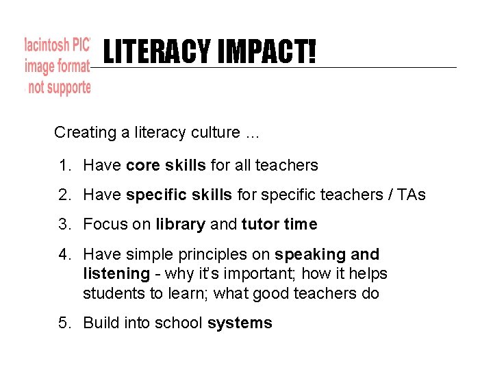 LITERACY IMPACT! Creating a literacy culture … 1. Have core skills for all teachers