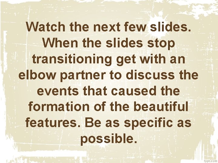 Watch the next few slides. When the slides stop transitioning get with an elbow