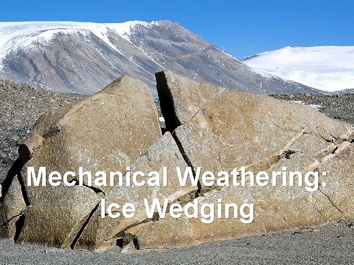 Mechanical Weathering: Ice Wedging 
